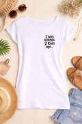 Shirt - I was normal 2 kids ago…