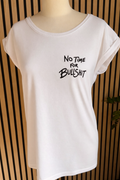 Shirt No Time for Bullshit - Das perfekte Shirt für echte Ansagen